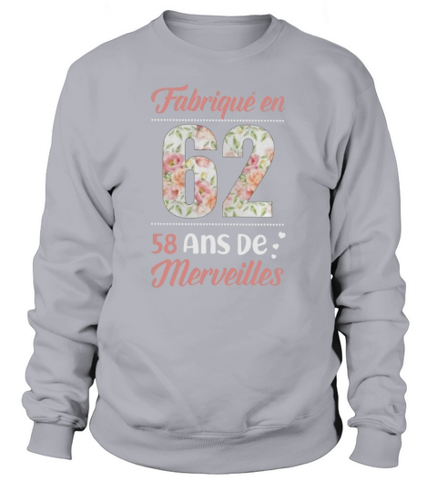 Fabriqué en 62 58 ans de merveilles Sweatshirt Unisex