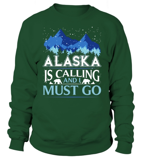 Funny Alaska Is Calling And I Must Go T-shirt Sweatshirt Unisex