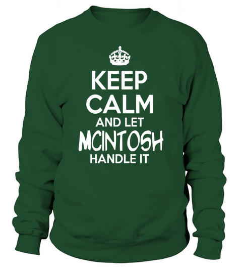 Keep Calm And Let Mcintosh Handle It Sweatshirt Unisex
