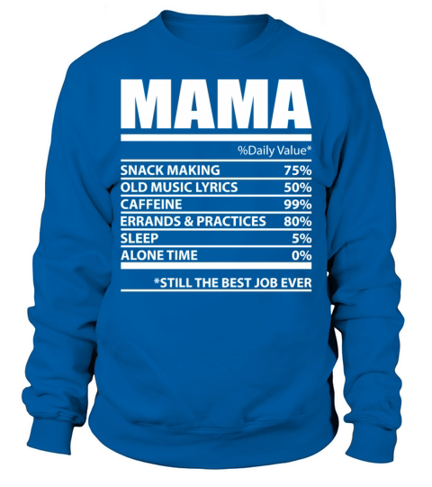 Mama Nutrition Facts Still The Best Job Ever Sweatshirt Unisex