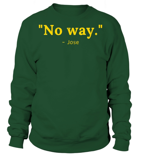 No Way Jose Sweatshirt Unisex