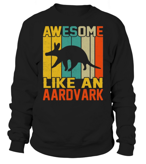 Retro Vintage Style Awesome Like an Aardvark Sweatshirt Unisex