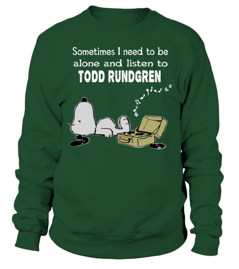 Sometimes I need to be alone and listen to Todd Rundgren Sweatshirt Unisex