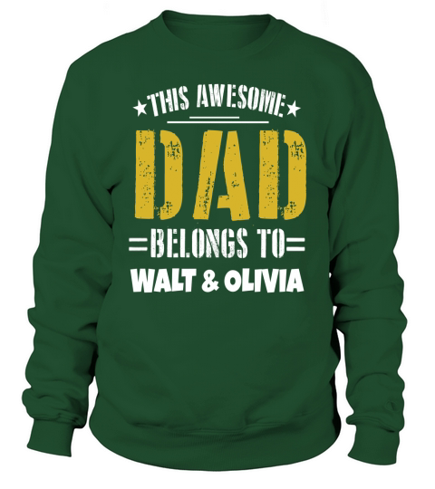This Awesome Dad Belongs To Walt And Olivia T Shirt Sweatshirt Unisex