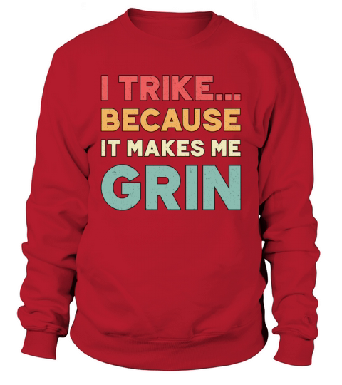 Tricycle I Trike Because It Makes Me Grin Vintage Sweatshirt Unisex