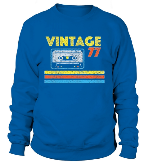 Vintage 77 Birthday Tshirt Sweatshirt Unisex