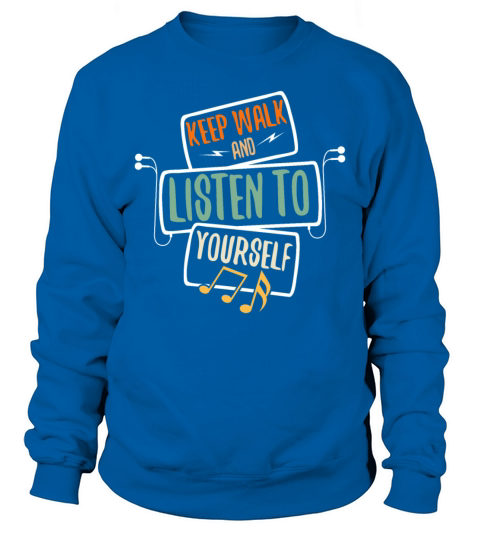 Walk And Listen To Yourself Sweatshirt Unisex