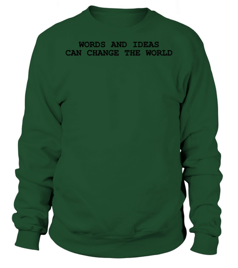 Words and ideas can change the world Sweatshirt Unisex