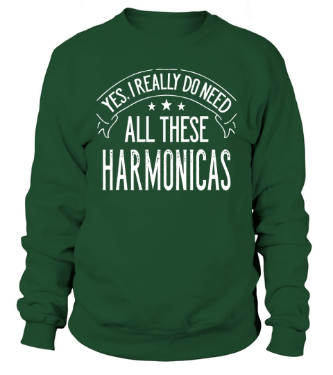Yes I Really Do Need All These Harmonicas Music T-Shirt Sweatshirt Unisex