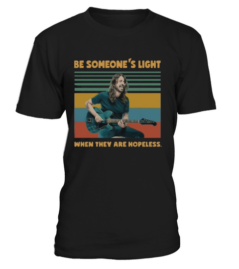 Dave Grohl Be someone’s light when they are hopeless vintage shirt T-Shirt Unisex