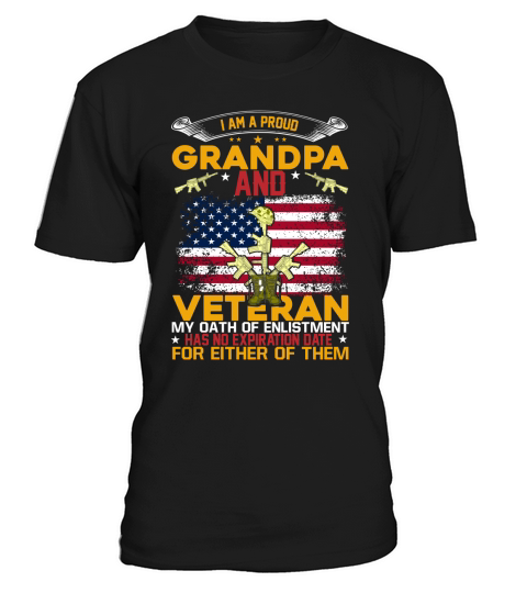 I Am A Proud Grandpa And Veteran My Oath Of Enlistment Has No Expiration Date For Either Of Them T-Shirt Unisex