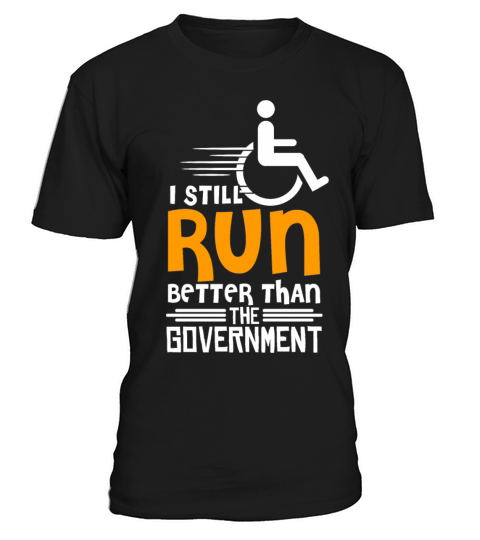 I Still Run Better Than The Goverment T-Shirt Unisex