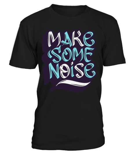 Make some noise T-Shirt Unisex