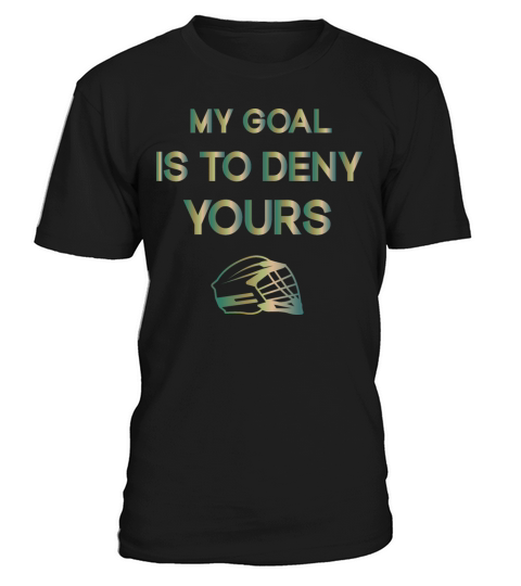 My Goal Is To Deny Yours T-Shirt Unisex