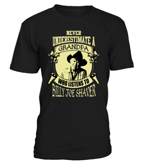 Never Underestimate A Grandpa Who Listens To Billy Joe Shaver T-Shirt Unisex
