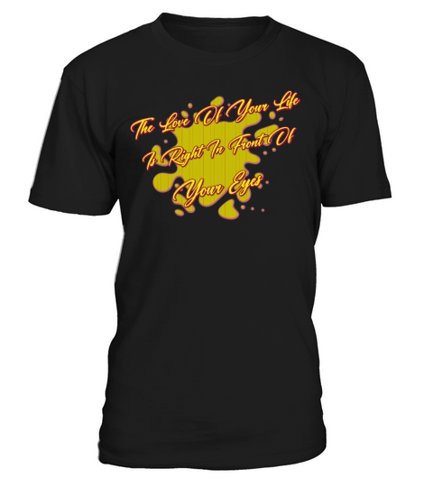 The Love Is Right In Front Of Sarcastic Joke T-Shirt Unisex