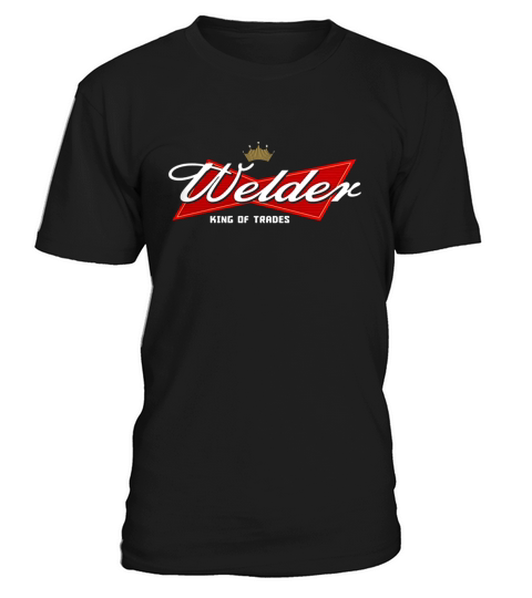 Welder King Of Trades T-Shirt Unisex