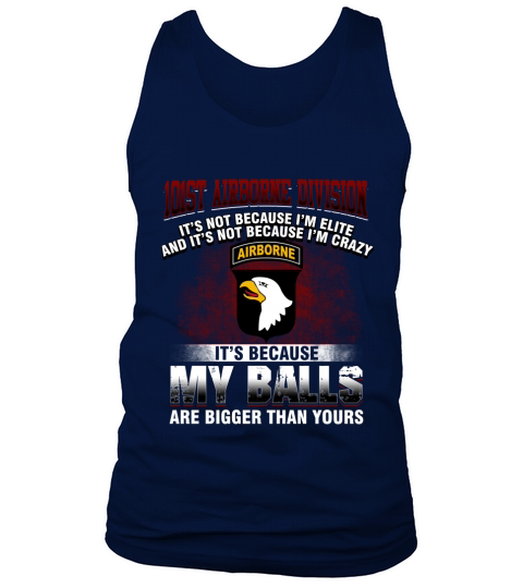 101st Airborne Division  Its because my balls  are bigger than yours Tank Top Unisex