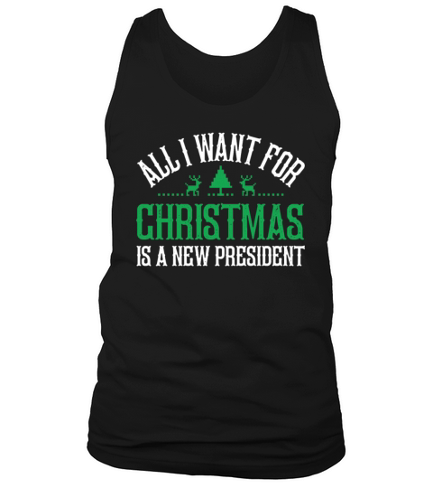 All I Want For Christmas Is A New President Funny Tank Top Unisex