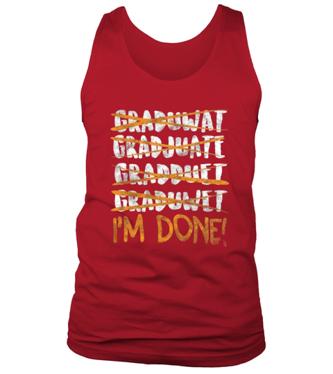 Graduate Im Done! Funny Graduation T Shirt for Seniors Tank Top Unisex