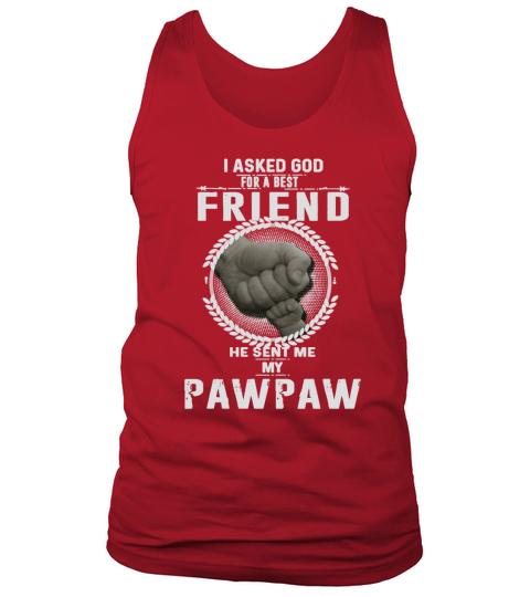 I asked God for a best friend He sent me My Pawpaw T-Shirt Tank Top Unisex