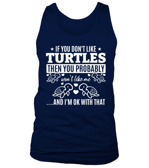If You Dont Like Turtles Then You Probably Wont Tank Top Unisex