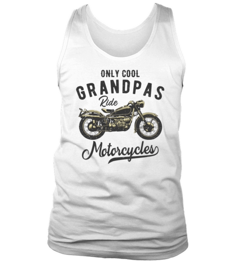 Only Cool Grandpas Ride Motorcycles Gift For Biker Tank Top Unisex