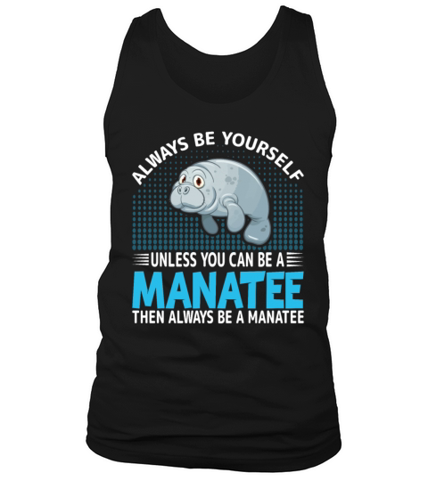 Sea Cows Lover Always Be Yourself Unless You Can Tank Top Unisex