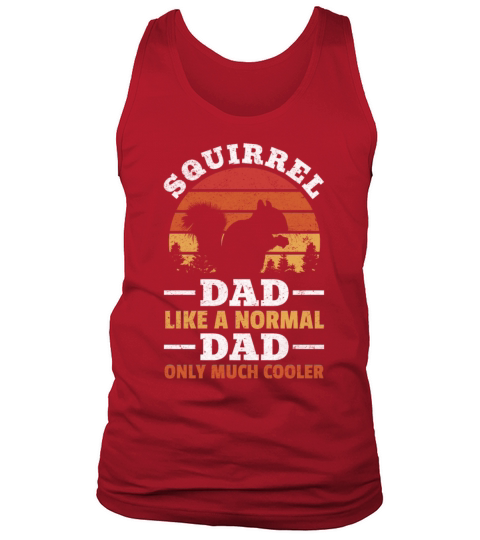 Squirrel Dad Like A Normal Dad Only Much Cooler Tank Top Unisex