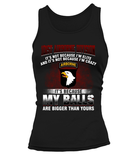 101st Airborne Division  Its because my balls  are bigger than yours Tank top Woman