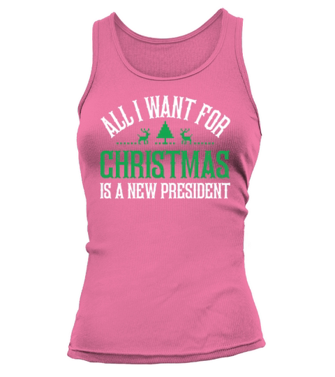 All I Want For Christmas Is A New President Funny Tank top Woman