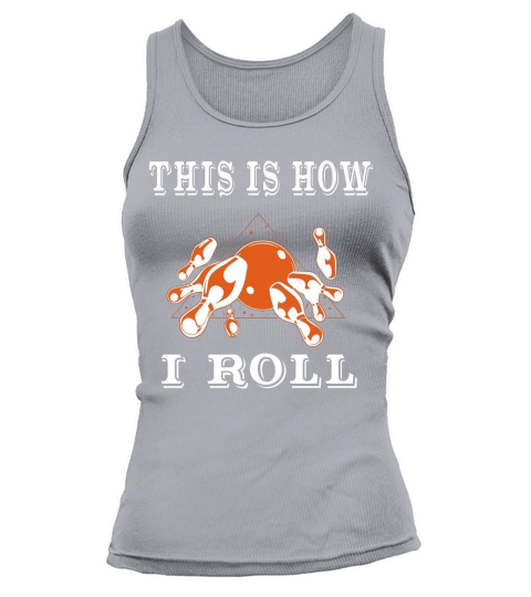 Funny Bowling Shirt For Men How I roll Tank top Woman