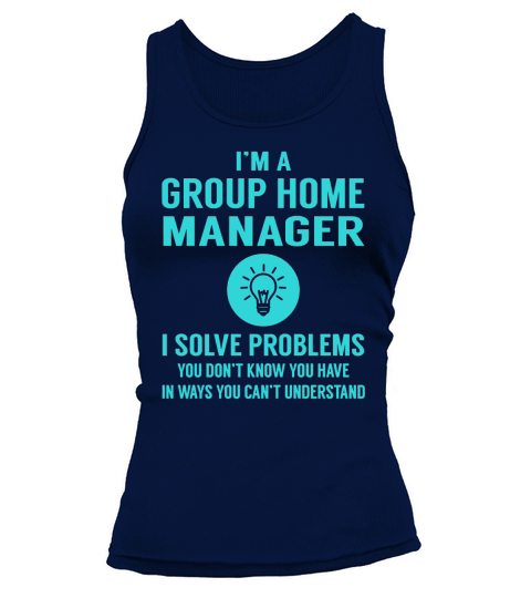 Group Home Manager I Solve Problem Job Title Shirts Tank top Woman