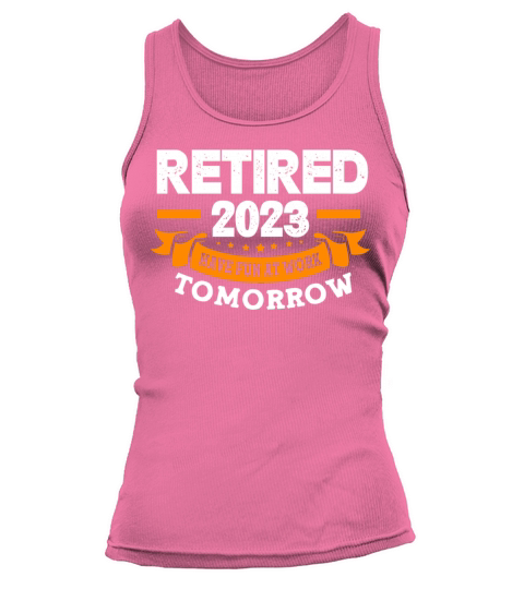 Have Fun At Work Tomorrow Funny Retired 2023 Tank top Woman