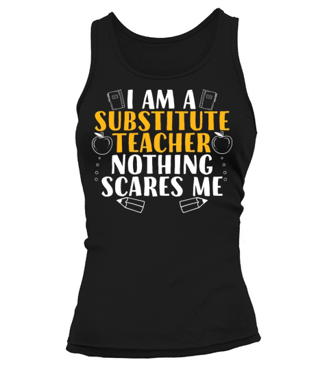 I Am a Substitute Teacher Nothing Scares Me Tank top Woman