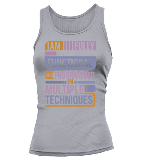 I Am Fully Functional And Programmed In Multiple Techniques Shirt Tank top Woman