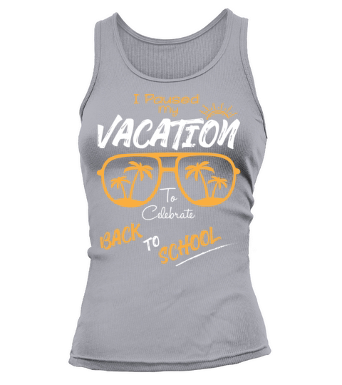 I paused my vacation to celebrate back to school Tank top Woman
