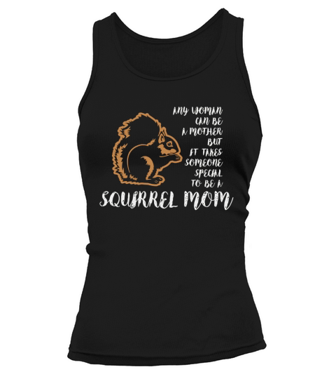 It Takes Someone Special To Be A Squirrel Mom T-Shirt Tank top Woman