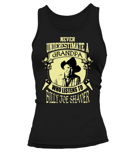 Never Underestimate A Grandpa Who Listens To Billy Joe Shaver Tank top Woman
