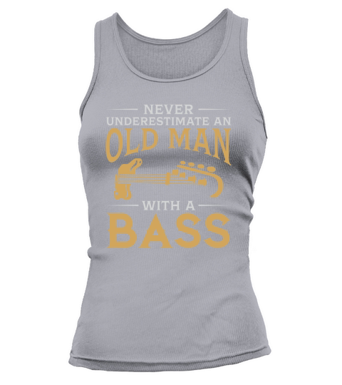 Never Underestimate An Old Man With A Bass Guitar TShirt Tank top Woman