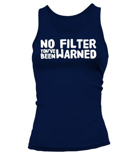 No filter youve been warned T-Shirt Tank top Woman