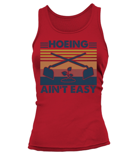 Vintage Hoeing Ain’t Easy Gardening Tank top Woman