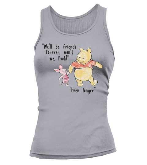 Well be friends forever wont we Pooh Even Tank top Woman