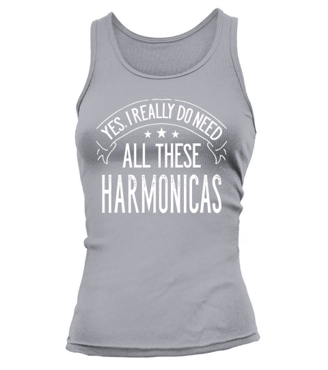 Yes I Really Do Need All These Harmonicas Music T-Shirt Tank top Woman