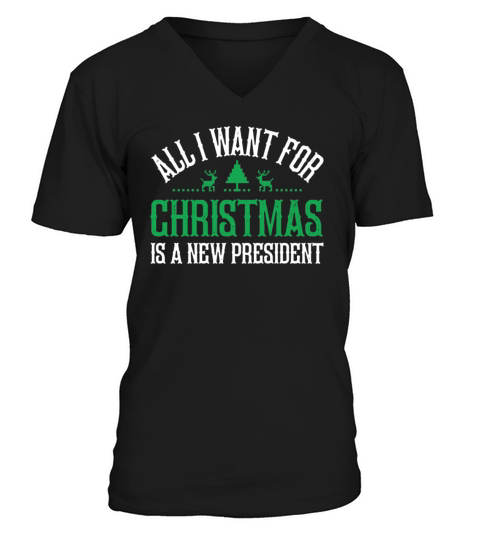 All I Want For Christmas Is A New President Funny V-Neck T-shirt