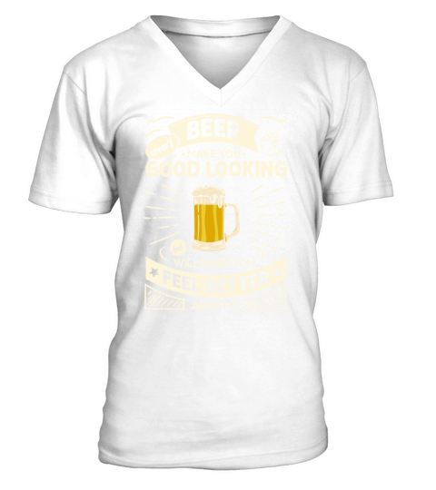 Beer Wont Make You Funny Adult Drinking Humor V-Neck T-shirt