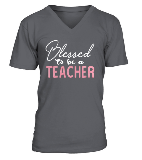 BLESSED TO BE A TEACHER TShirt for Educators V-Neck T-shirt