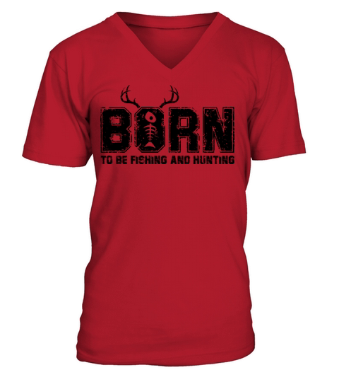 Born To Be Fishing And Hunting V-Neck T-shirt