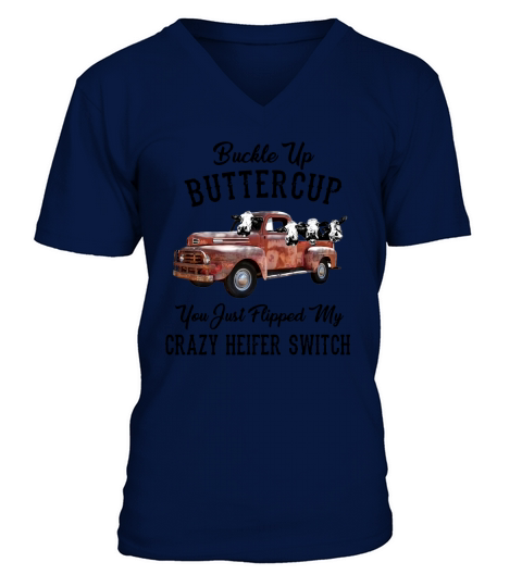 Buckle Up Buttercup You Just Flipped My Crazy Heifer Switch shirt V-Neck T-shirt