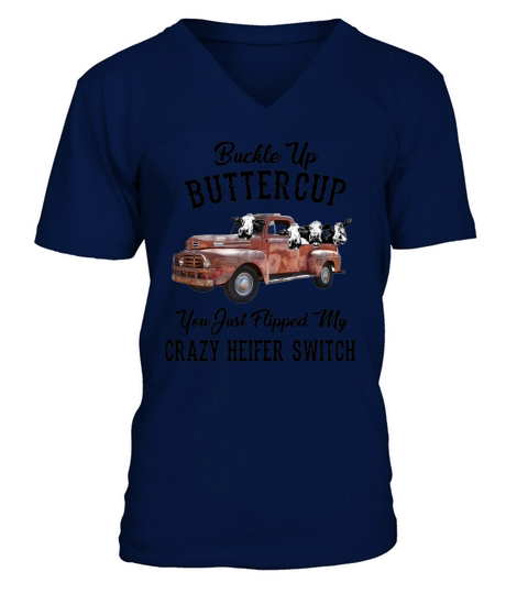 Buckle Up Buttercup You Just Flipped My Crazy Heifer Switch Shirt V-Neck T-shirt